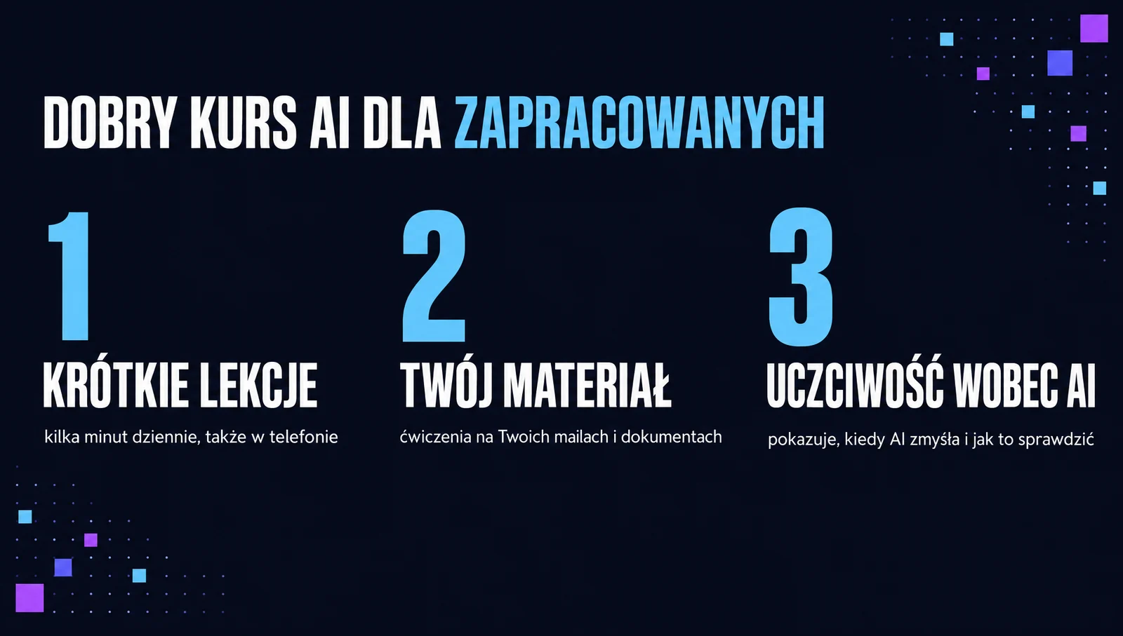 Dobry kurs AI dla zapracowanych: krótkie lekcje, ćwiczenia na Twoim materiale, uczciwość wobec AI