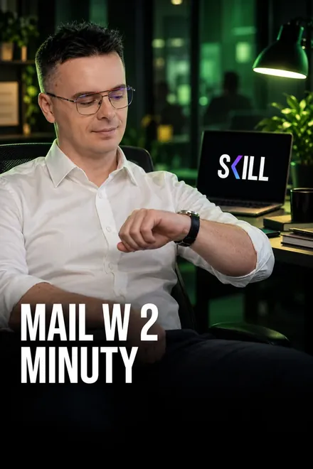 Odcinek kursu SKILL: Mail w 2 minuty zamiast 15