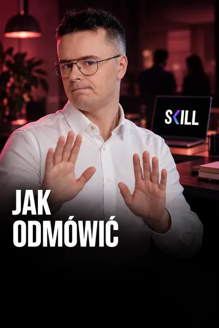 Odcinek kursu SKILL: Jak odmówić i nie spalić relacji